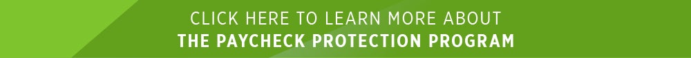 Click Here to Learn More About the Paycheck Protection Program